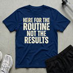 Routine Not Results T-Shirt