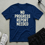 No Progress Report T-Shirt