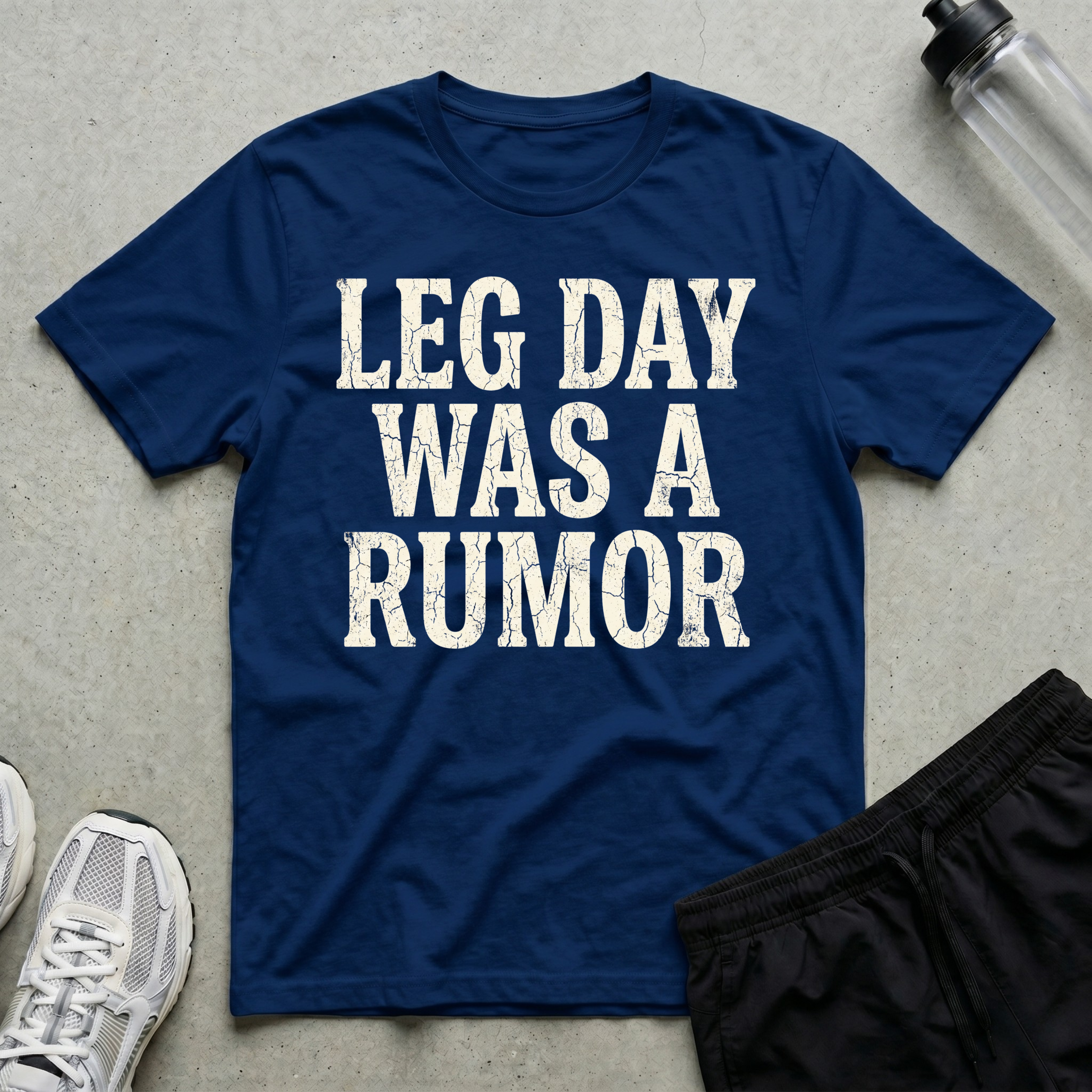 Leg Day Was A Rumor T-Shirt