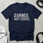 Earned not Given