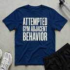 Gym Adjacent Behavior T-Shirt