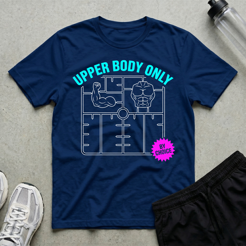 Upper Body Only By Choice T-Shirt