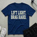 Lift Light Brag Hard T-Shirt