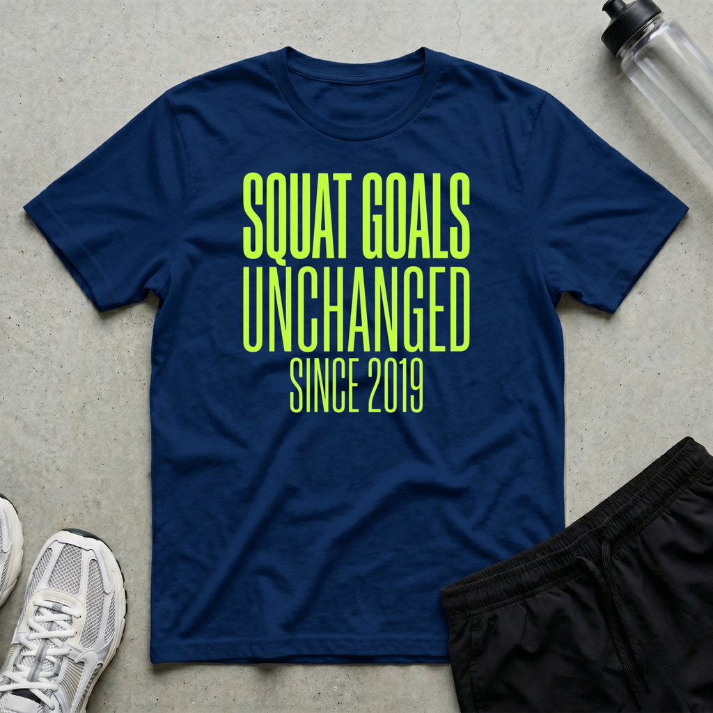 Squat Goals Unchanged T-Shirt