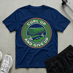 Curl Up And Give up T-Shirt