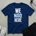 We Nod Here T-Shirt