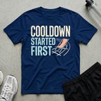 Cooldown Started First T-Shirt