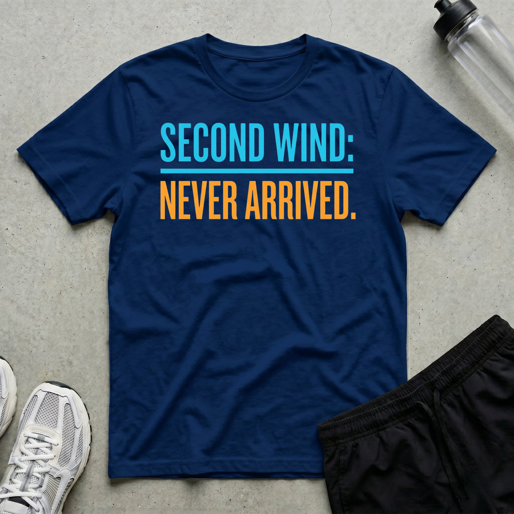Second Wind Never Arrived T-Shirt