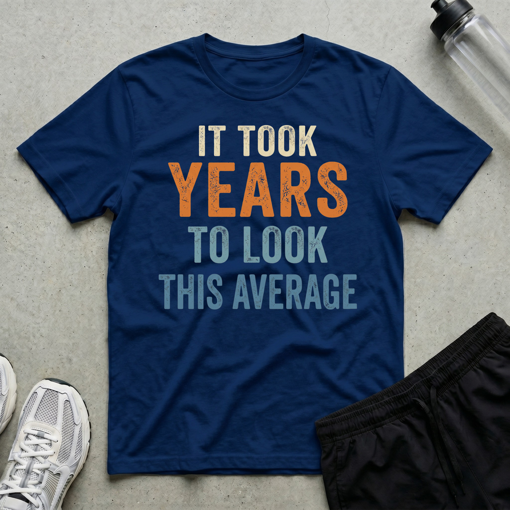 Years To Look Average T-Shirt