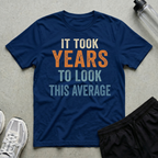 Years To Look Average T-Shirt