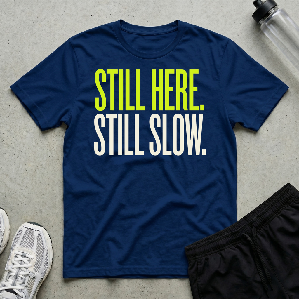 Still Here Slow T-Shirt