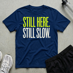 Still Here Slow T-Shirt