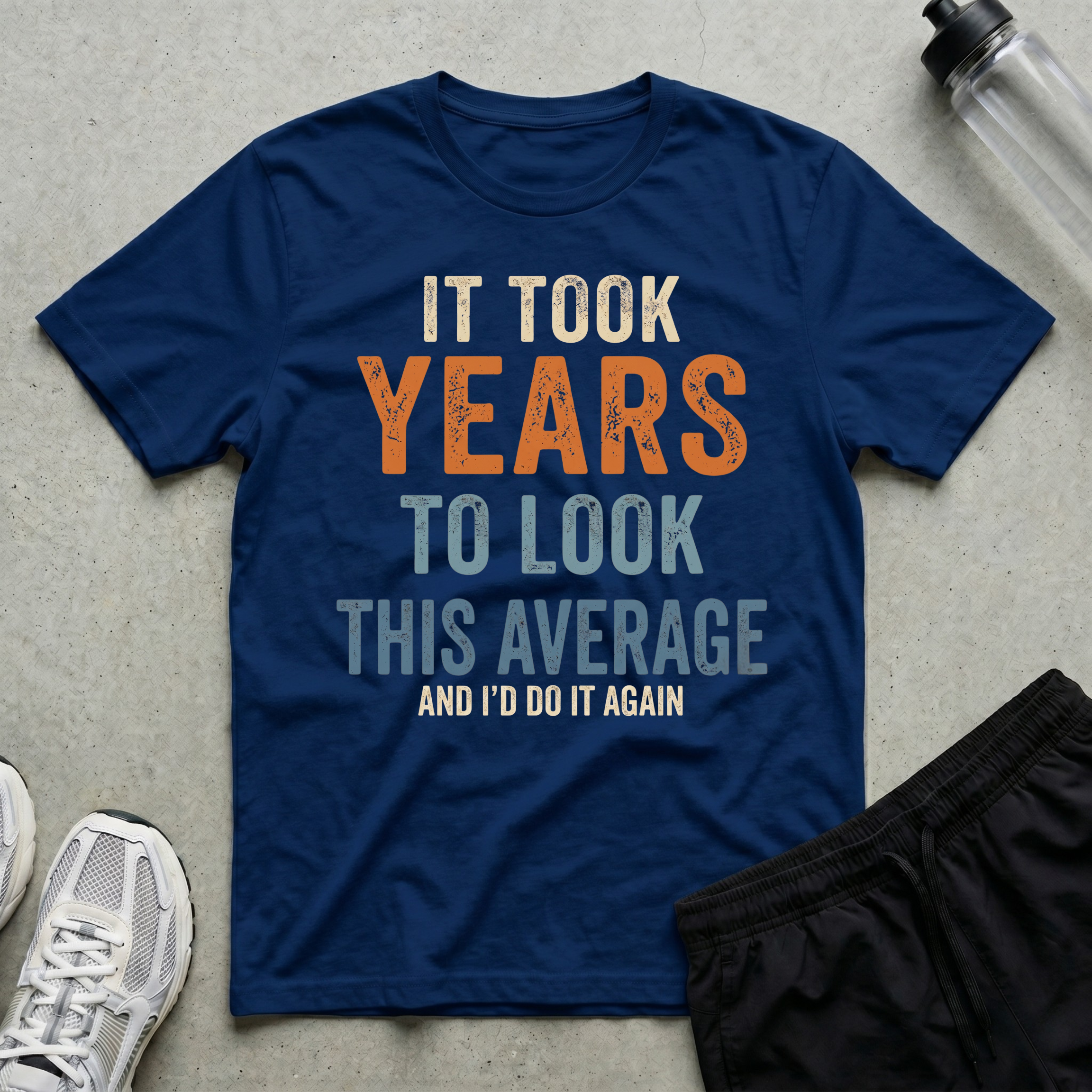 It Took Years Do It Again T-Shirt