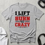 I Lfit To Burn Off The Crazy