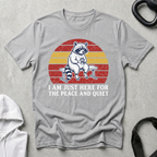 I m Just Here for The Peace