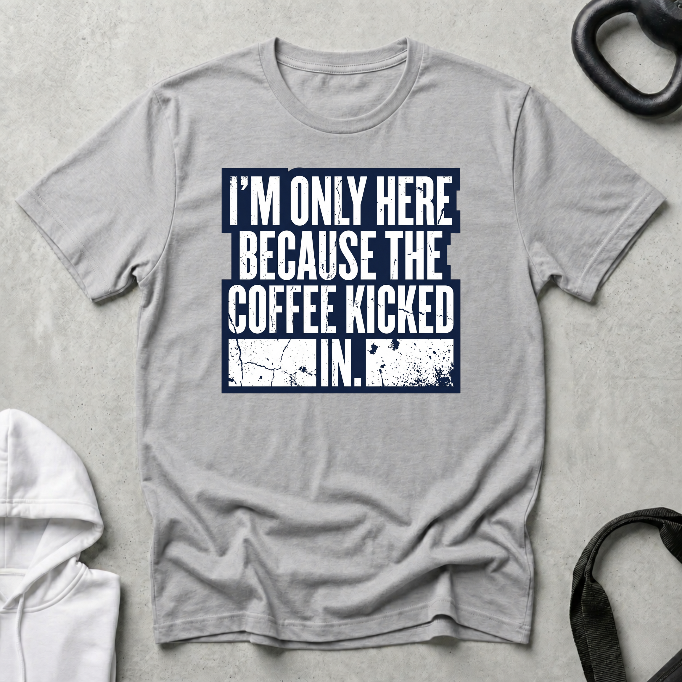 I m Only Here Because The Coffee Kicked In