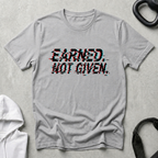 Earned not Given
