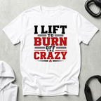 I Lfit To Burn Off The Crazy